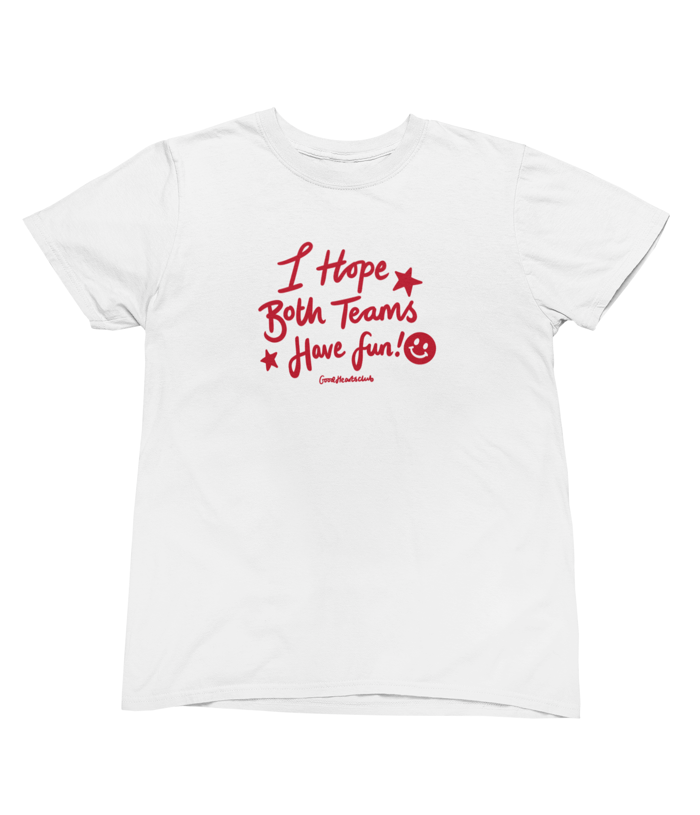 I hope both teams have fun Tee